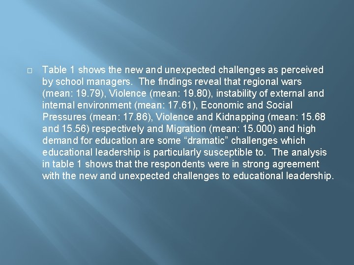 � Table 1 shows the new and unexpected challenges as perceived by school managers. � Table 1 shows the new and unexpected challenges as perceived by school managers.
