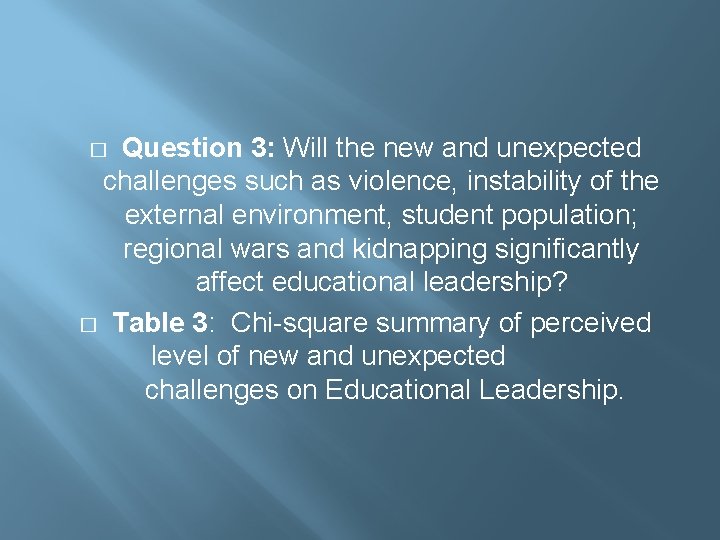 Question 3: Will the new and unexpected challenges such as violence, instability of the Question 3: Will the new and unexpected challenges such as violence, instability of the
