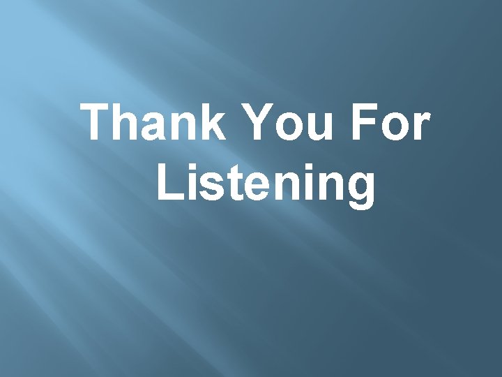 Thank You For Listening Thank You For Listening