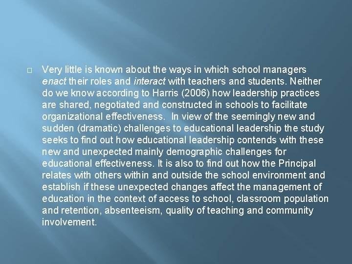 � Very little is known about the ways in which school managers enact their � Very little is known about the ways in which school managers enact their