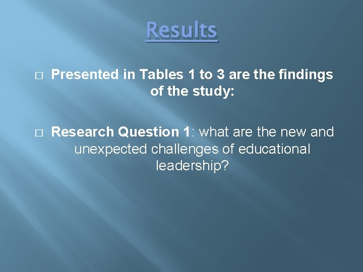Results � Presented in Tables 1 to 3 are the findings of the study: Results � Presented in Tables 1 to 3 are the findings of the study: