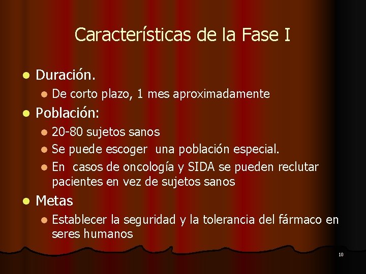 Características de la Fase I l Duración. l l De corto plazo, 1 mes