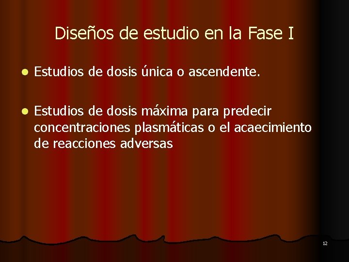 Diseños de estudio en la Fase I l Estudios de dosis única o ascendente.