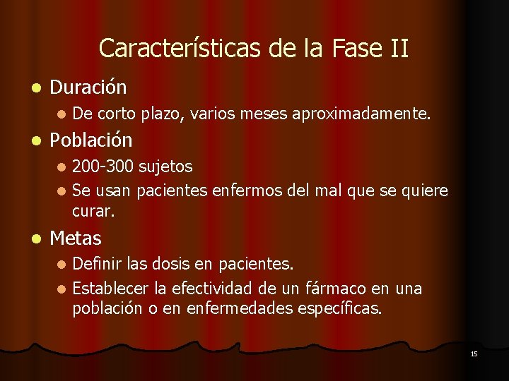 Características de la Fase II l Duración l l De corto plazo, varios meses Características de la Fase II l Duración l l De corto plazo, varios meses
