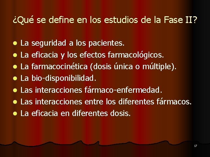 ¿Qué se define en los estudios de la Fase II? l l l l