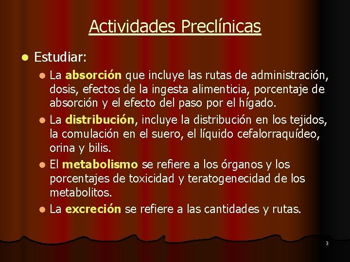 Actividades Preclínicas l Estudiar: La absorción que incluye las rutas de administración, dosis, efectos