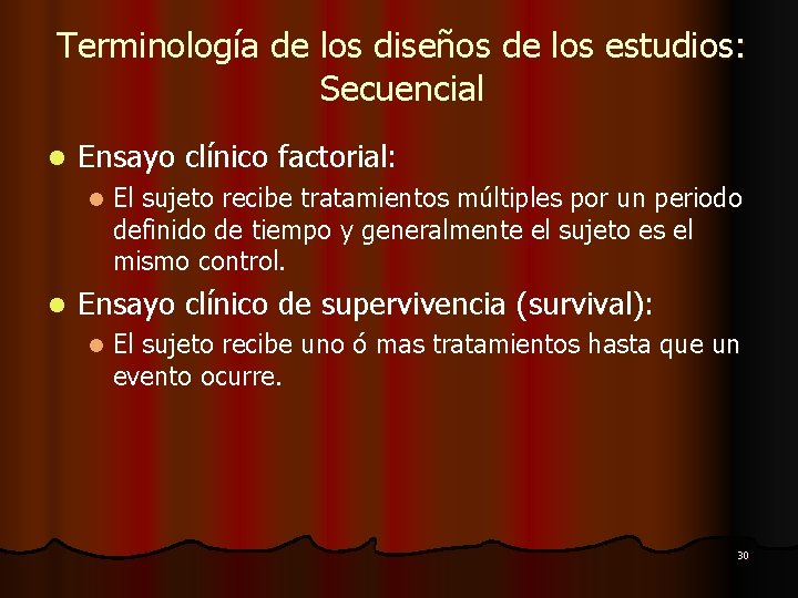 Terminología de los diseños de los estudios: Secuencial l Ensayo clínico factorial: l l