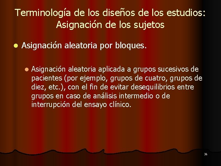 Terminología de los diseños de los estudios: Asignación de los sujetos l Asignación aleatoria