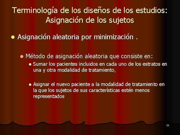 Terminología de los diseños de los estudios: Asignación de los sujetos l Asignación aleatoria