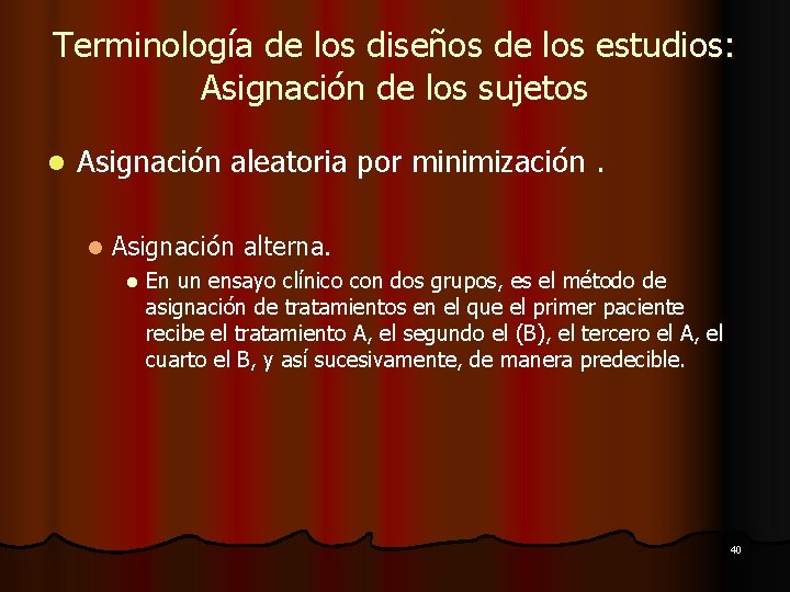 Terminología de los diseños de los estudios: Asignación de los sujetos l Asignación aleatoria