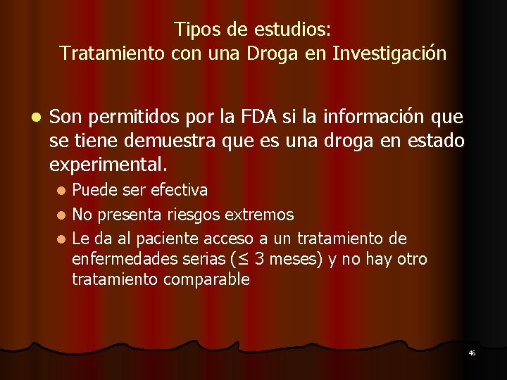 Tipos de estudios: Tratamiento con una Droga en Investigación l Son permitidos por la