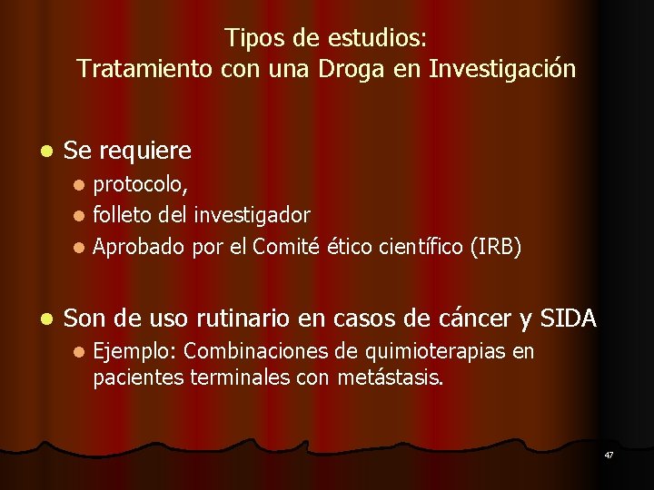 Tipos de estudios: Tratamiento con una Droga en Investigación l Se requiere protocolo, l