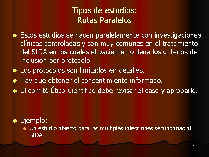 Tipos de estudios: Rutas Paralelos l Estos estudios se hacen paralelamente con investigaciones clínicas