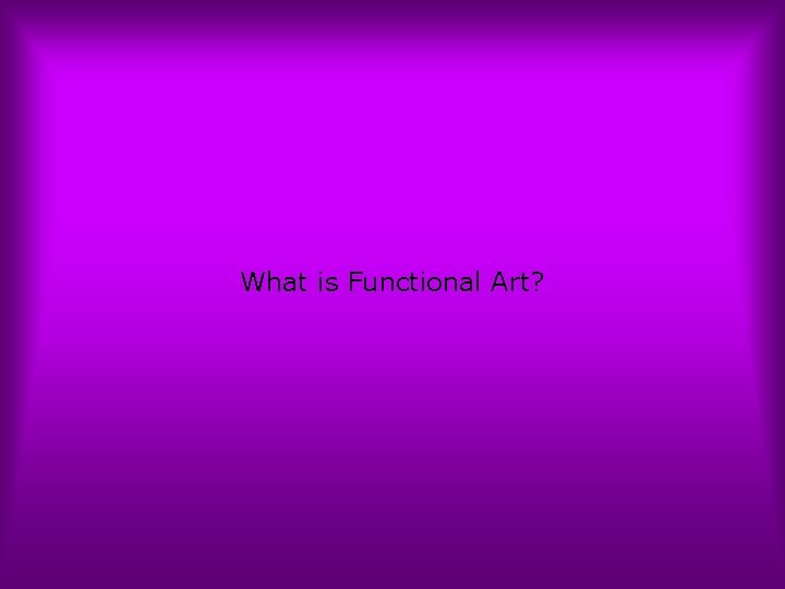 What is Functional Art? 