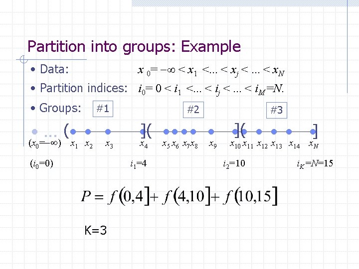 Partition into groups: Example • Data: x 0= < x 1 <. . .