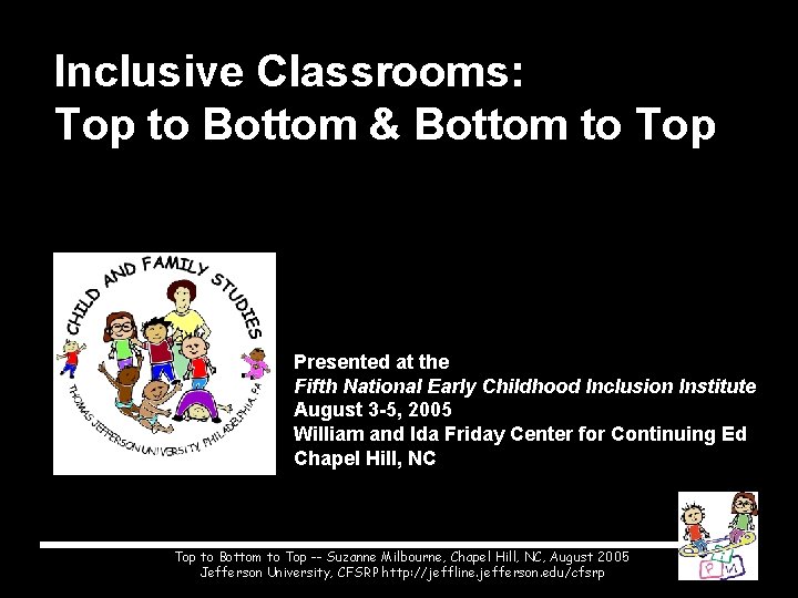 Inclusive Classrooms: Top to Bottom & Bottom to Top Presented at the Fifth National