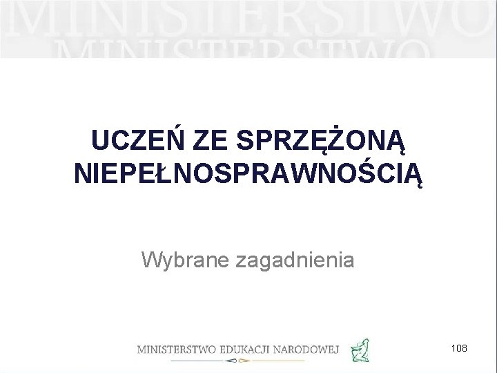 UCZEŃ ZE SPRZĘŻONĄ NIEPEŁNOSPRAWNOŚCIĄ Wybrane zagadnienia 108 