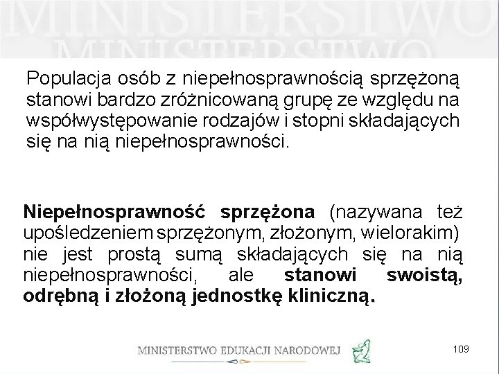 Populacja osób z niepełnosprawnością sprzężoną stanowi bardzo zróżnicowaną grupę ze względu na współwystępowanie rodzajów