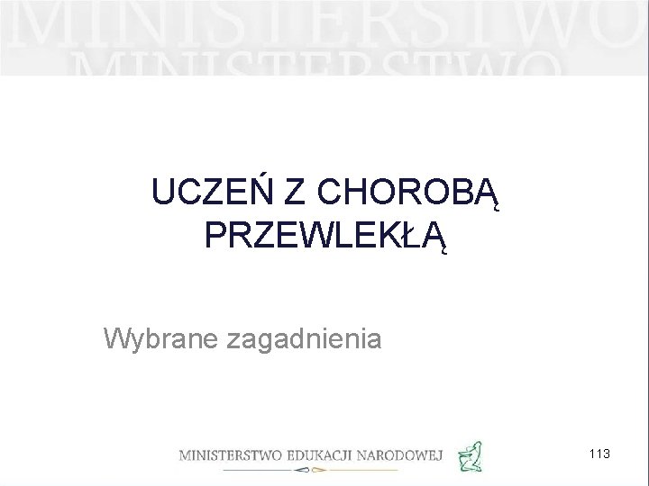 UCZEŃ Z CHOROBĄ PRZEWLEKŁĄ Wybrane zagadnienia 113 