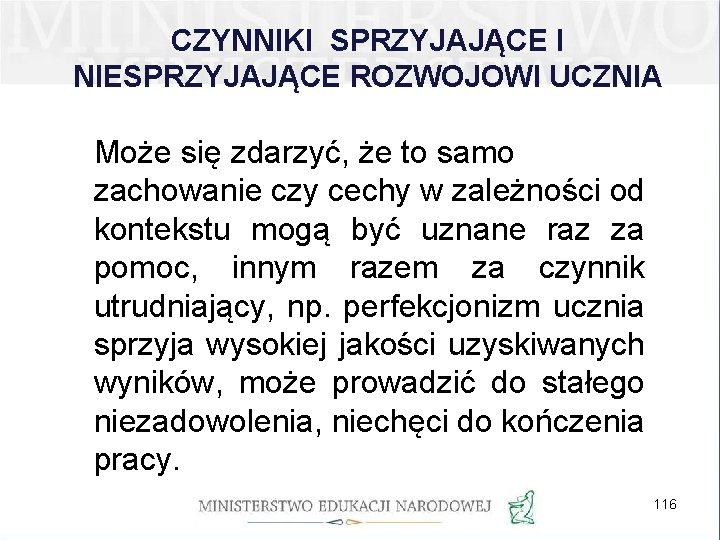 CZYNNIKI SPRZYJAJĄCE I NIESPRZYJAJĄCE ROZWOJOWI UCZNIA Może się zdarzyć, że to samo zachowanie czy