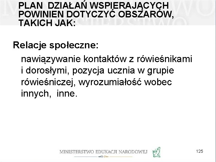 PLAN DZIAŁAŃ WSPIERAJĄCYCH POWINIEN DOTYCZYĆ OBSZARÓW, TAKICH JAK: Relacje społeczne: nawiązywanie kontaktów z rówieśnikami