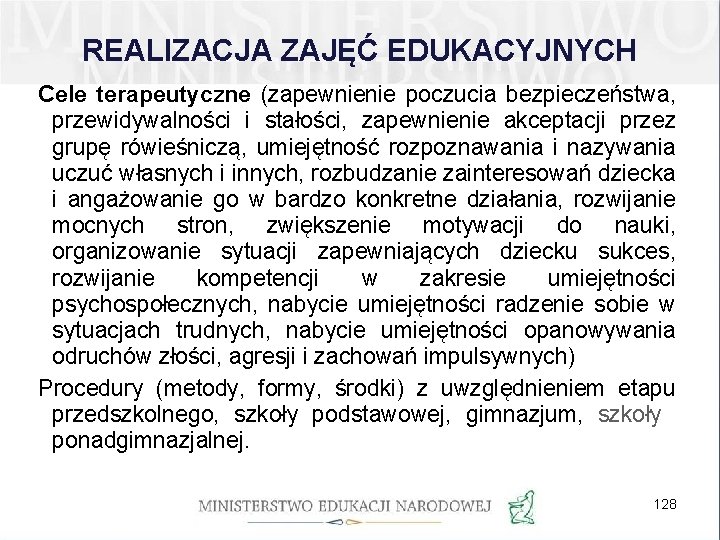 REALIZACJA ZAJĘĆ EDUKACYJNYCH Cele terapeutyczne (zapewnienie poczucia bezpieczeństwa, przewidywalności i stałości, zapewnienie akceptacji przez