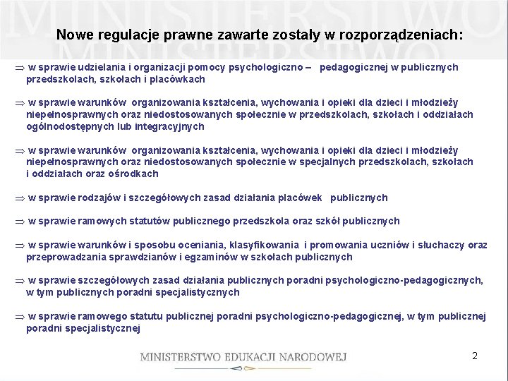 Nowe regulacje prawne zawarte zostały w rozporządzeniach: Þ w sprawie udzielania i organizacji pomocy