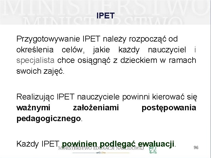 IPET Przygotowywanie IPET należy rozpocząć od określenia celów, jakie każdy nauczyciel i specjalista chce