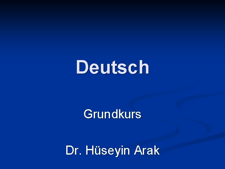 Deutsch Grundkurs Dr. Hüseyin Arak 