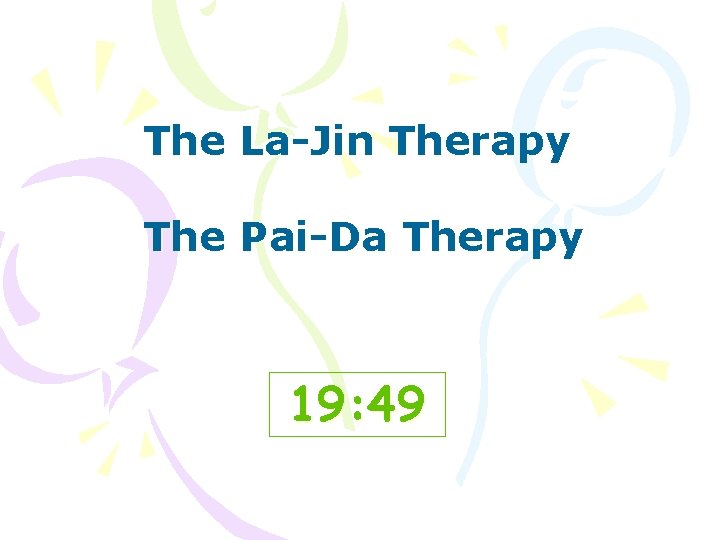 The La-Jin Therapy The Pai-Da Therapy 19: 49 