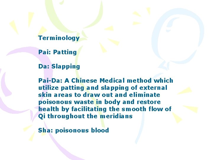 Terminology Pai: Patting Da: Slapping Pai-Da: A Chinese Medical method which utilize patting and