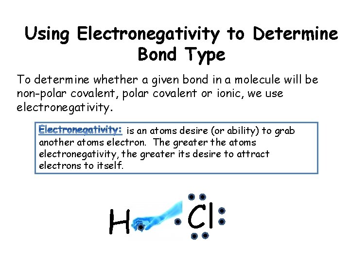 Using Electronegativity to Determine Bond Type To determine whether a given bond in a