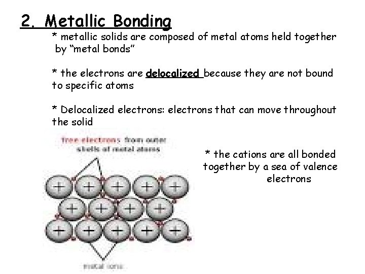 2. Metallic Bonding * metallic solids are composed of metal atoms held together by
