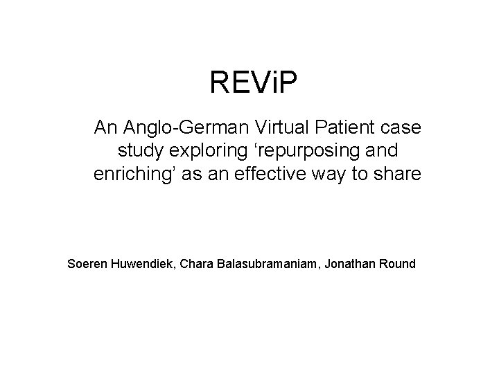 REVi. P An Anglo-German Virtual Patient case study exploring ‘repurposing and enriching’ as an