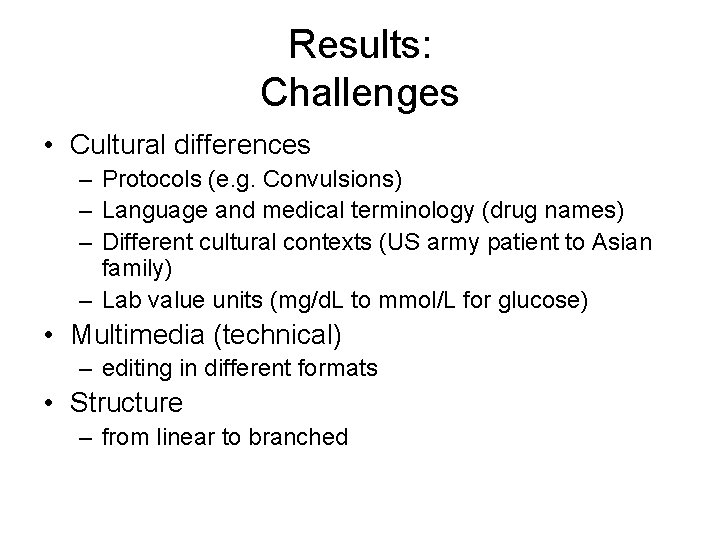 Results: Challenges • Cultural differences – Protocols (e. g. Convulsions) – Language and medical