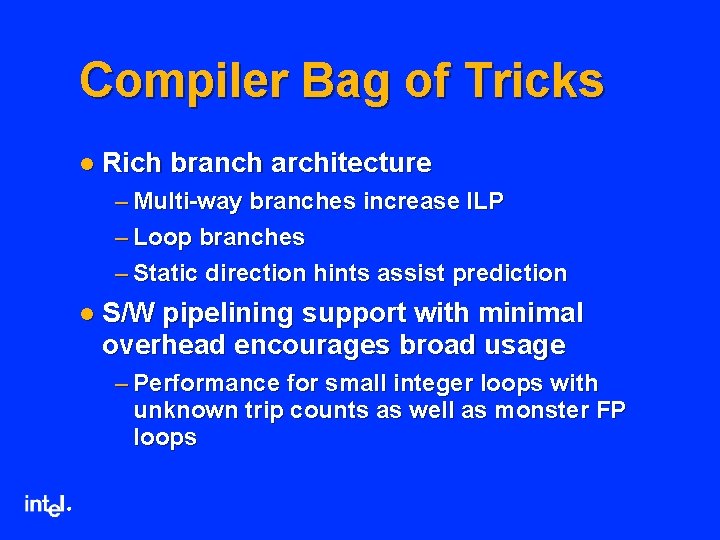 Compiler Bag of Tricks l Rich branch architecture – Multi-way branches increase ILP –