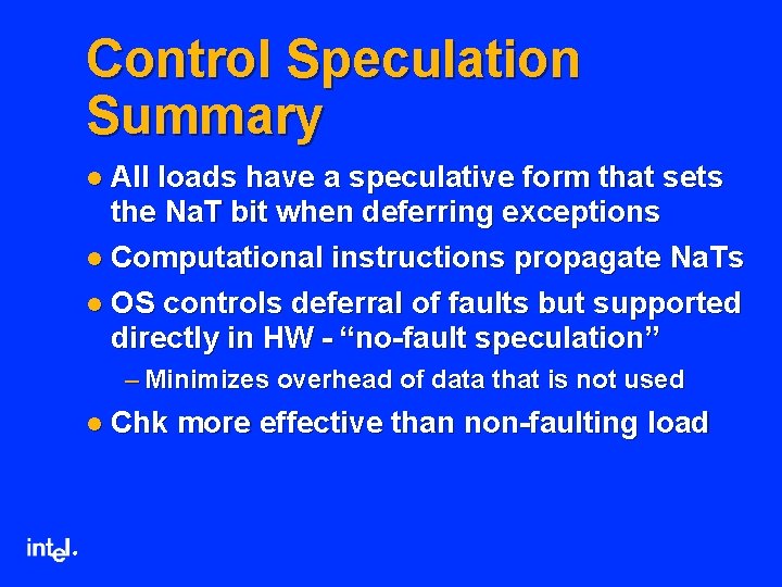 Control Speculation Summary l All loads have a speculative form that sets the Na.