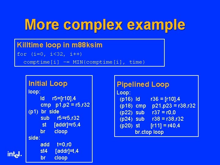 More complex example Killtime loop in m 88 ksim for (i=0, i<32, i++) comptime[i]