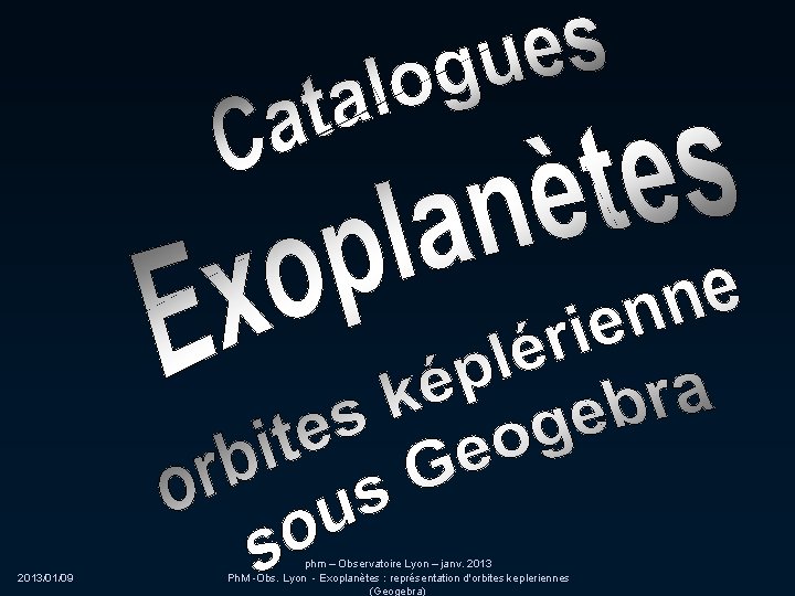 2013/01/09 phm – Observatoire Lyon – janv. 2013 Ph. M -Obs. Lyon - Exoplanètes