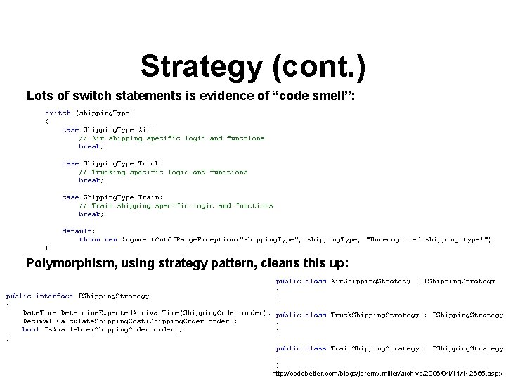 Strategy (cont. ) Lots of switch statements is evidence of “code smell”: Polymorphism, using