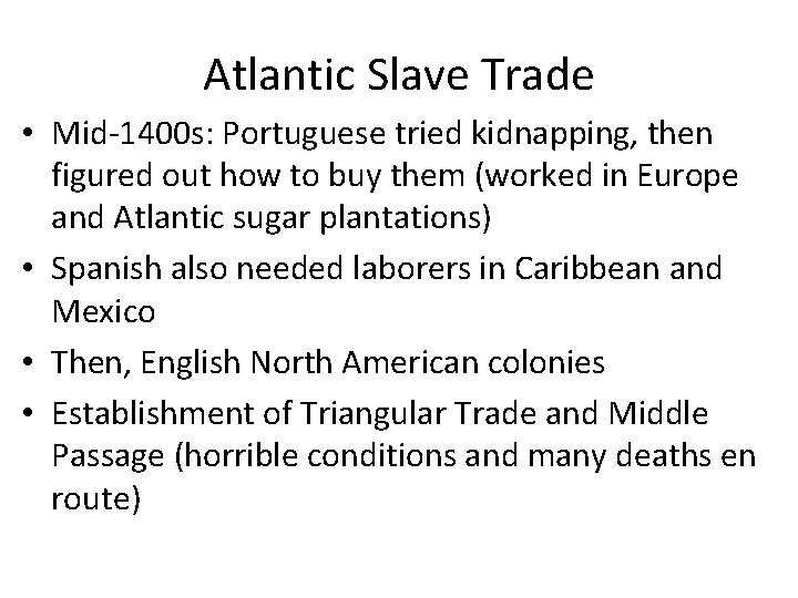 Atlantic Slave Trade • Mid-1400 s: Portuguese tried kidnapping, then figured out how to