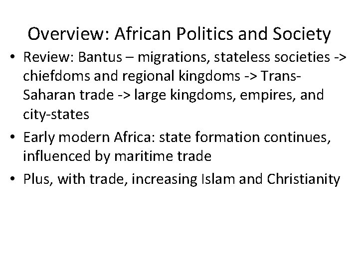 Overview: African Politics and Society • Review: Bantus – migrations, stateless societies -> chiefdoms