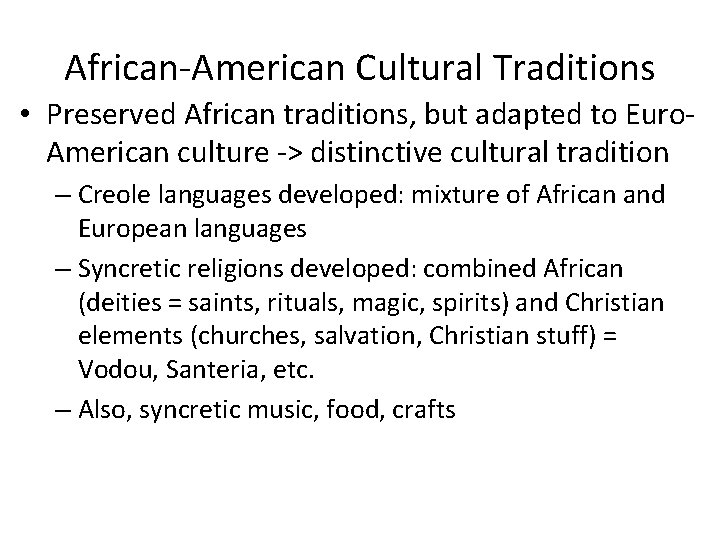 African-American Cultural Traditions • Preserved African traditions, but adapted to Euro. American culture ->