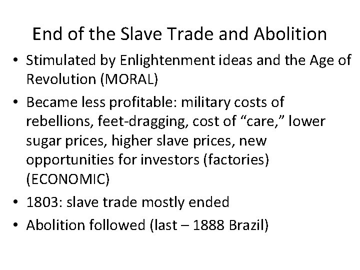 End of the Slave Trade and Abolition • Stimulated by Enlightenment ideas and the
