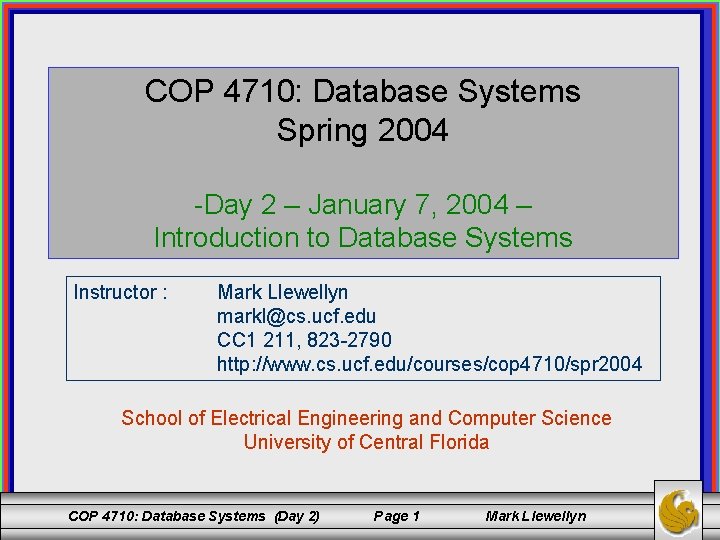 COP 4710: Database Systems Spring 2004 -Day 2 – January 7, 2004 – Introduction