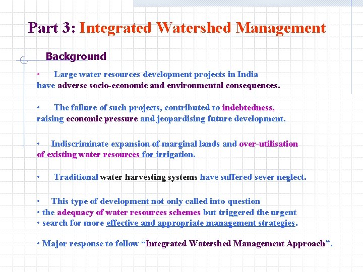 Part 3: Integrated Watershed Management Background • Large water resources development projects in India