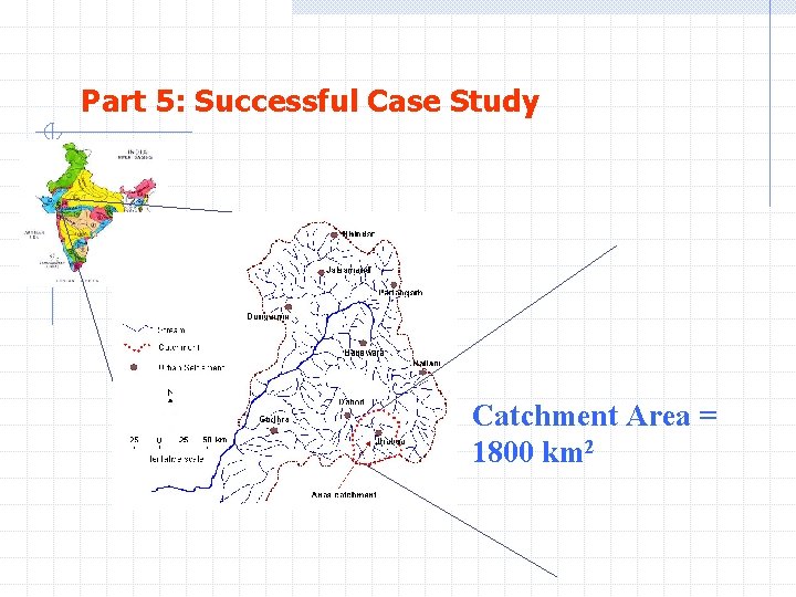 Part 5: Successful Case Study Catchment Area = 1800 km 2 