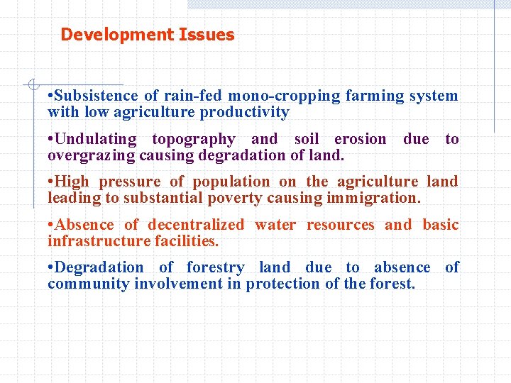 Development Issues • Subsistence of rain-fed mono-cropping farming system with low agriculture productivity •