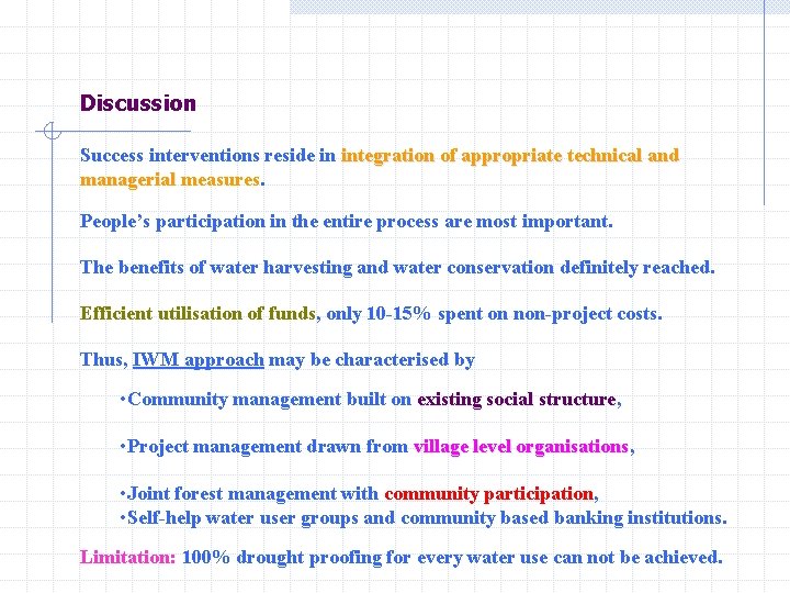 Discussion Success interventions reside in integration of appropriate technical and managerial measures People’s participation