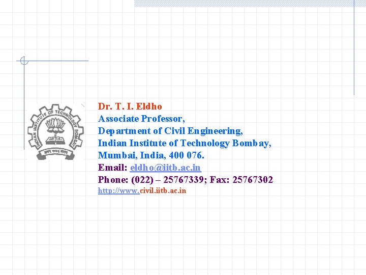 Dr. T. I. Eldho Associate Professor, Department of Civil Engineering, Indian Institute of Technology